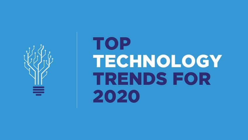 top technolgy trends for 2020 top technolgy trends for 2020